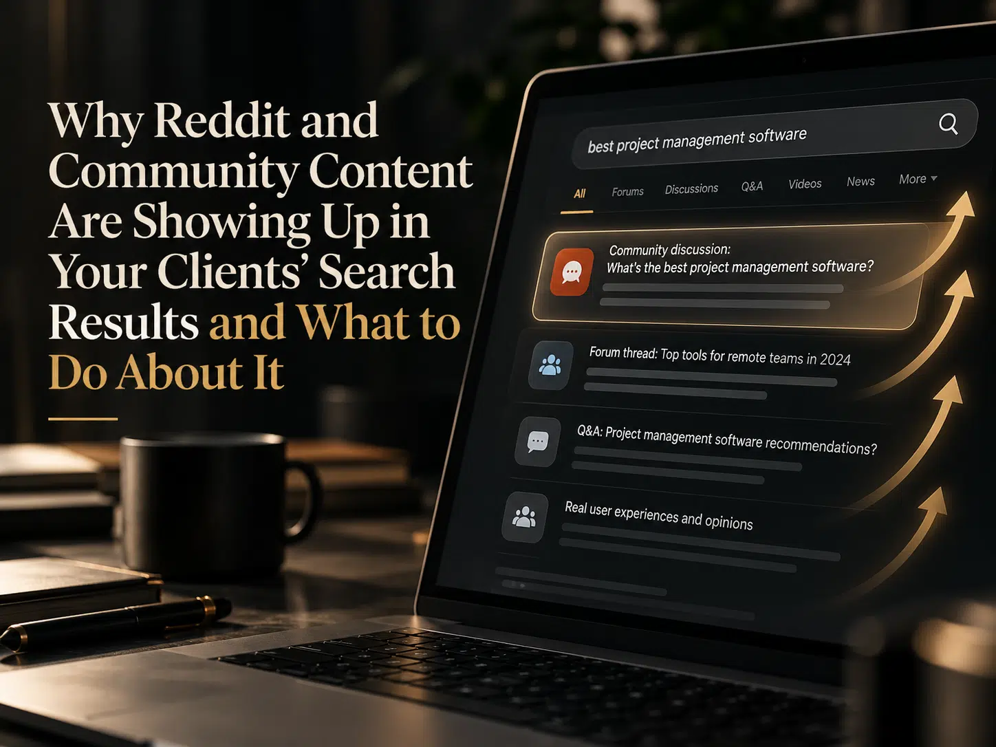 Why Reddit and Community Content Are Showing Up in Your Clients’ Search Results and What to Do About It reddit